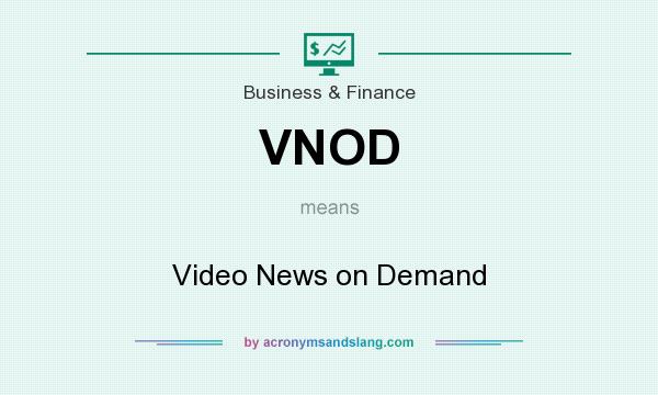 What does VNOD mean? It stands for Video News on Demand