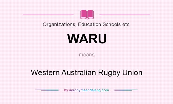 What does WARU mean? It stands for Western Australian Rugby Union