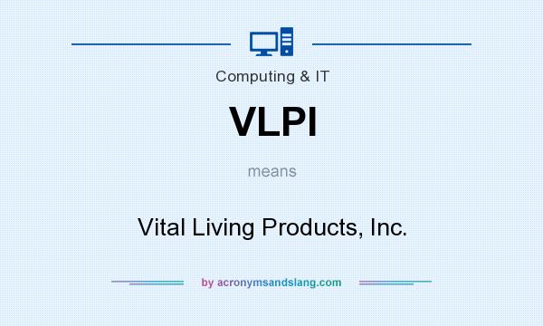 What does VLPI mean? It stands for Vital Living Products, Inc.