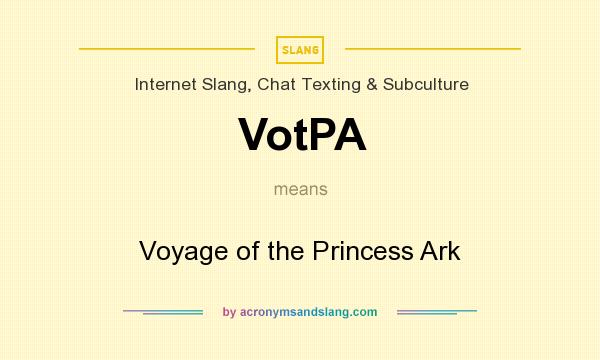 What does VotPA mean? It stands for Voyage of the Princess Ark