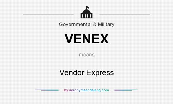 What does VENEX mean? It stands for Vendor Express