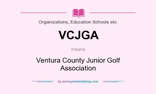 What does VCJGA mean? It stands for Ventura County Junior Golf Association