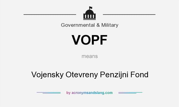 What does VOPF mean? It stands for Vojensky Otevreny Penzijni Fond