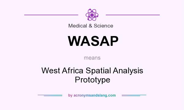 What does WASAP mean? It stands for West Africa Spatial Analysis Prototype