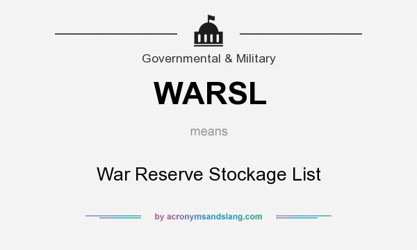 What does WARSL mean? It stands for War Reserve Stockage List