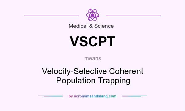 What does VSCPT mean? It stands for Velocity-Selective Coherent Population Trapping