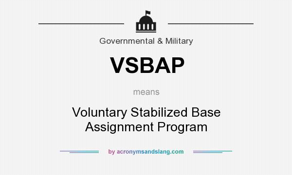 What does VSBAP mean? It stands for Voluntary Stabilized Base Assignment Program