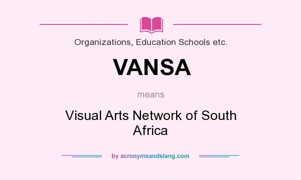 What does VANSA mean? It stands for Visual Arts Network of South Africa