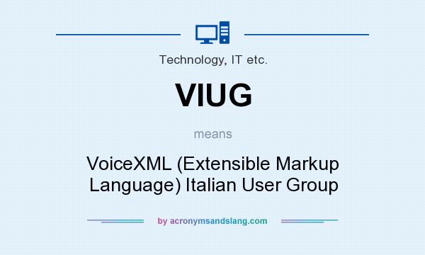 What does VIUG mean? It stands for VoiceXML (Extensible Markup Language) Italian User Group