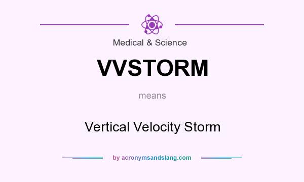 What does VVSTORM mean? It stands for Vertical Velocity Storm