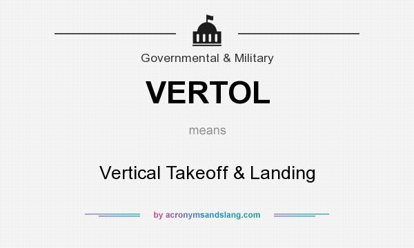 What does VERTOL mean? It stands for Vertical Takeoff & Landing