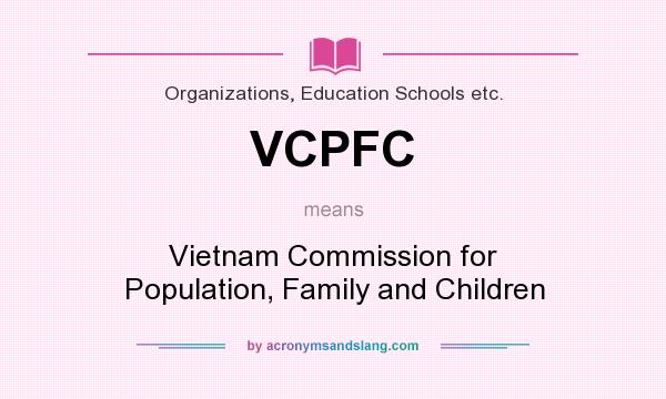 What does VCPFC mean? It stands for Vietnam Commission for Population, Family and Children
