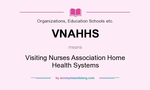 What does VNAHHS mean? It stands for Visiting Nurses Association Home Health Systems