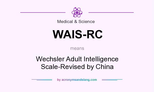 What does WAIS-RC mean? It stands for Wechsler Adult Intelligence Scale-Revised by China