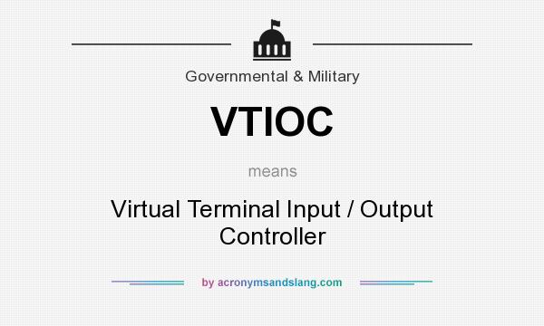 What does VTIOC mean? It stands for Virtual Terminal Input / Output Controller