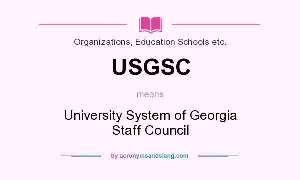 What does USGSC mean? It stands for University System of Georgia Staff Council