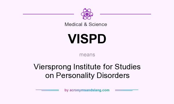 What does VISPD mean? It stands for Viersprong Institute for Studies on Personality Disorders