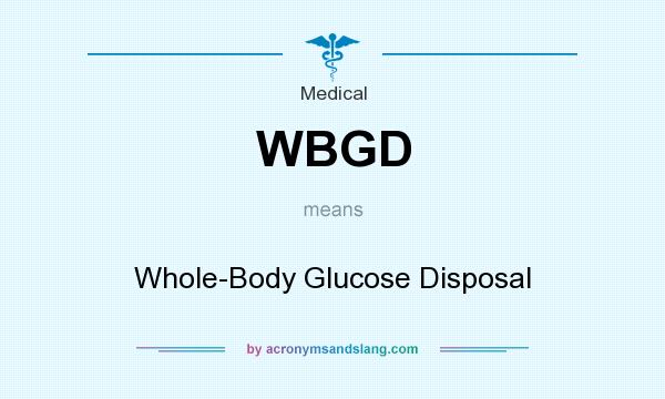 What does WBGD mean? It stands for Whole-Body Glucose Disposal