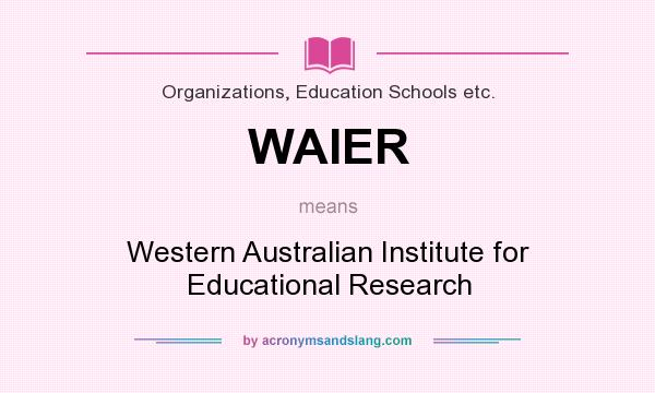 What does WAIER mean? It stands for Western Australian Institute for Educational Research