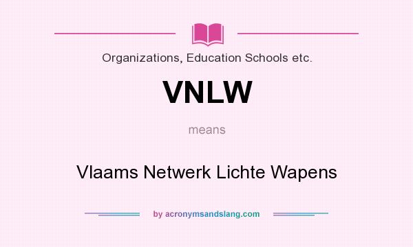 What does VNLW mean? It stands for Vlaams Netwerk Lichte Wapens
