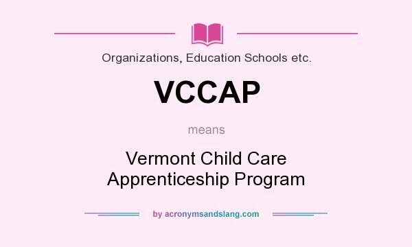 What does VCCAP mean? It stands for Vermont Child Care Apprenticeship Program