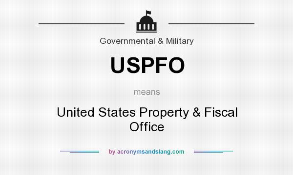 What does USPFO mean? It stands for United States Property & Fiscal Office