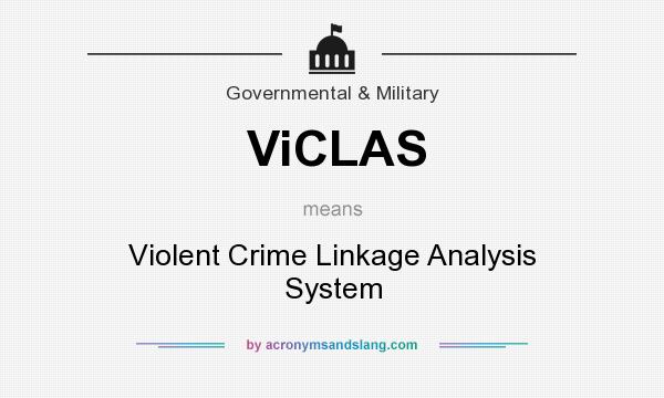 What does ViCLAS mean? It stands for Violent Crime Linkage Analysis System