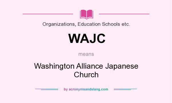 What does WAJC mean? It stands for Washington Alliance Japanese Church