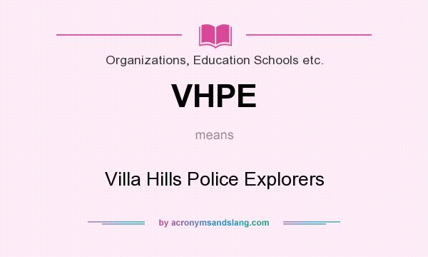 What does VHPE mean? It stands for Villa Hills Police Explorers