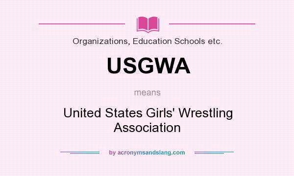 What does USGWA mean? It stands for United States Girls` Wrestling Association