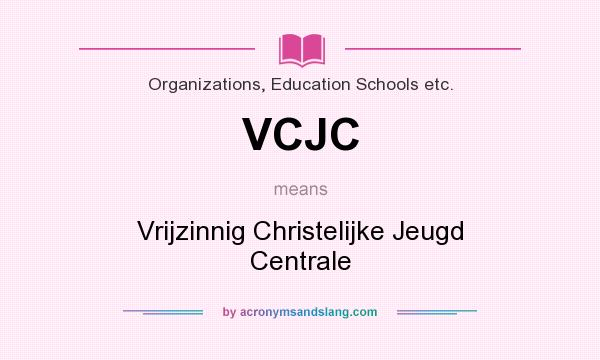 What does VCJC mean? It stands for Vrijzinnig Christelijke Jeugd Centrale