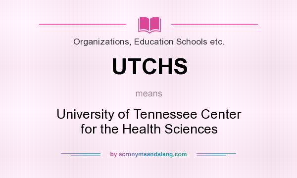 What does UTCHS mean? It stands for University of Tennessee Center for the Health Sciences