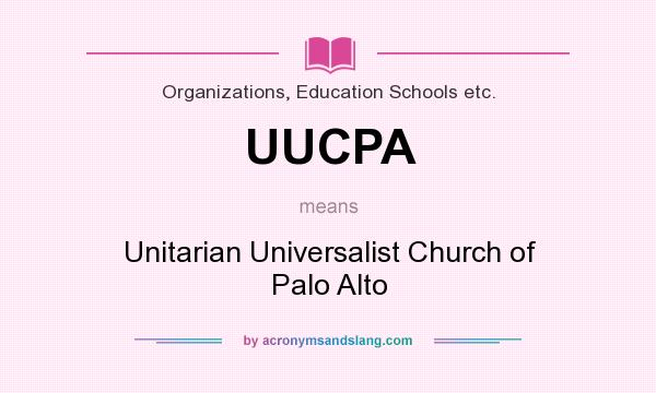 What does UUCPA mean? It stands for Unitarian Universalist Church of Palo Alto