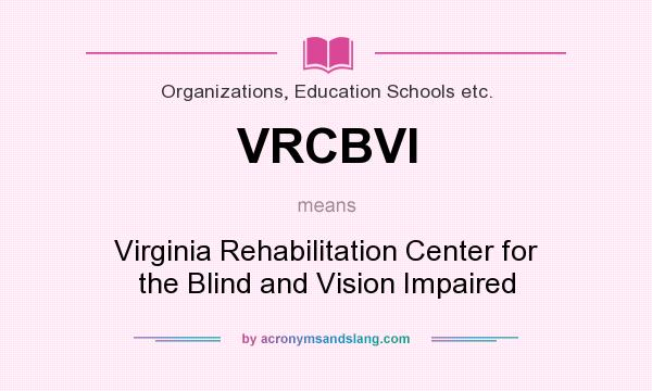 What does VRCBVI mean? It stands for Virginia Rehabilitation Center for the Blind and Vision Impaired