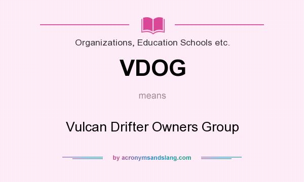 What does VDOG mean? It stands for Vulcan Drifter Owners Group