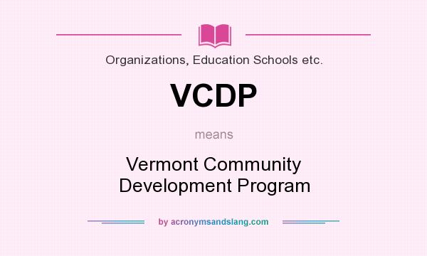 What does VCDP mean? It stands for Vermont Community Development Program