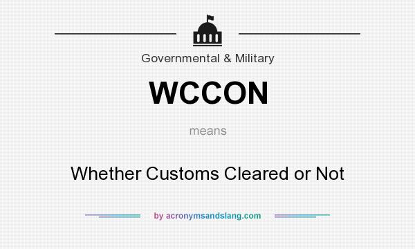 What does WCCON mean? It stands for Whether Customs Cleared or Not