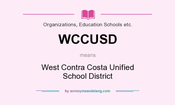 What does WCCUSD mean? It stands for West Contra Costa Unified School District