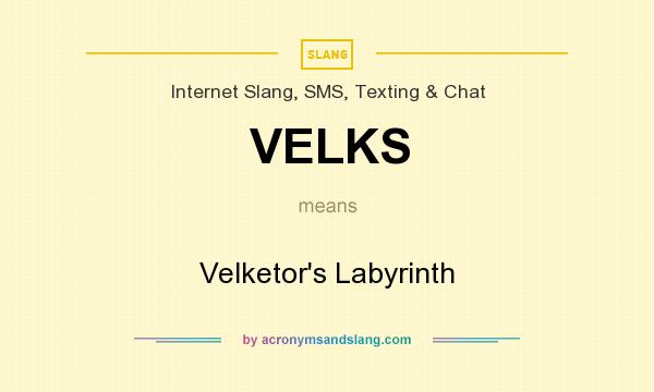 What does VELKS mean? It stands for Velketor`s Labyrinth
