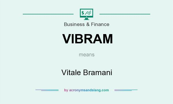 What does VIBRAM mean? It stands for Vitale Bramani