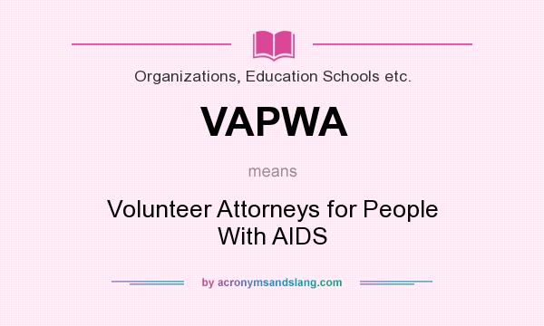What does VAPWA mean? It stands for Volunteer Attorneys for People With AIDS