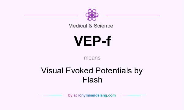 What does VEP-f mean? It stands for Visual Evoked Potentials by Flash