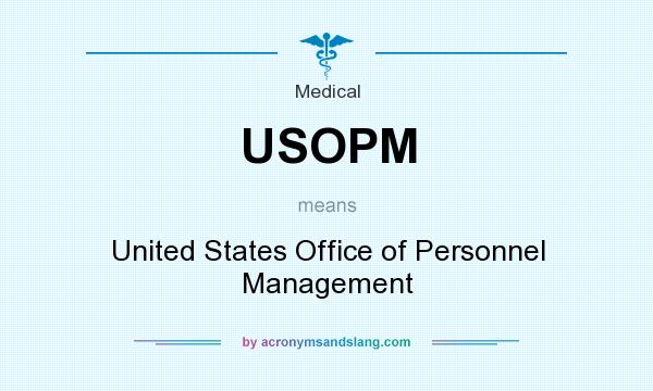 What does USOPM mean? It stands for United States Office of Personnel Management
