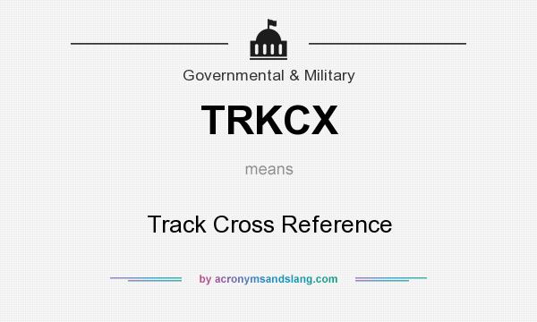 What does TRKCX mean? It stands for Track Cross Reference