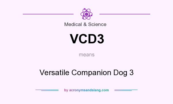 What does VCD3 mean? It stands for Versatile Companion Dog 3