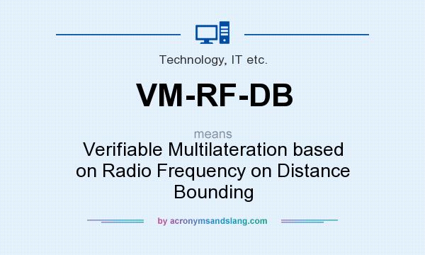 What does VM-RF-DB mean? It stands for Verifiable Multilateration based on Radio Frequency on Distance Bounding