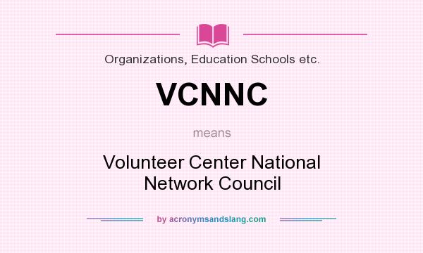 What does VCNNC mean? It stands for Volunteer Center National Network Council