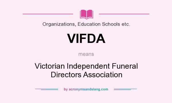 What does VIFDA mean? It stands for Victorian Independent Funeral Directors Association
