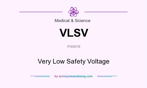 What does VLSV mean? It stands for Very Low Safety Voltage