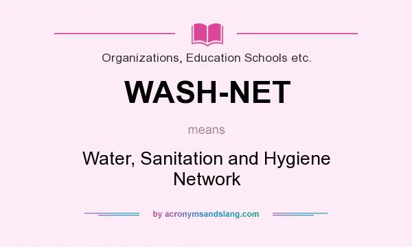 What does WASH-NET mean? It stands for Water, Sanitation and Hygiene Network